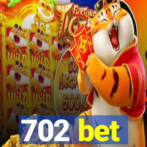 702 bet