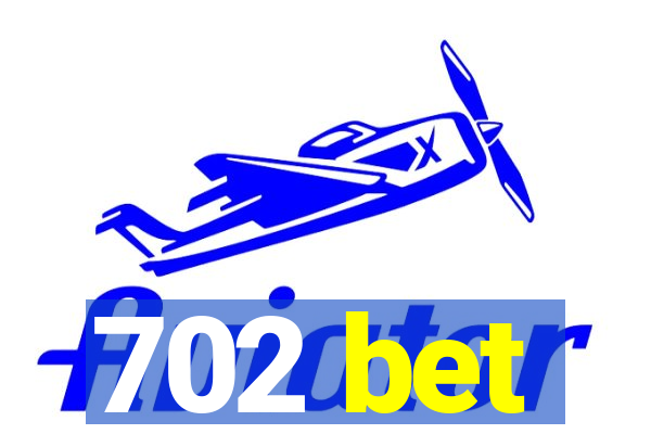 702 bet