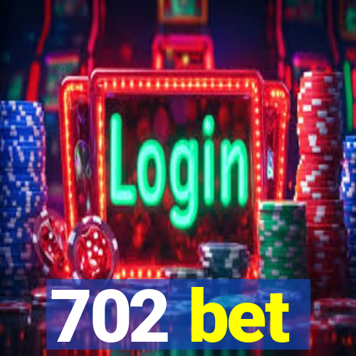 702 bet