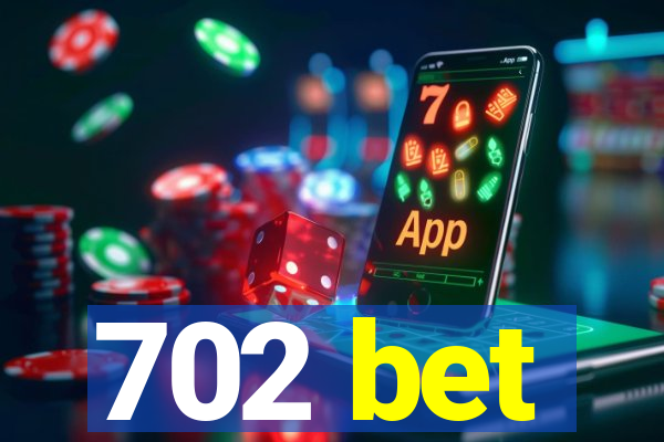 702 bet