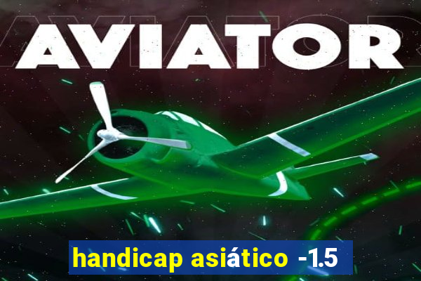 handicap asiático -1.5