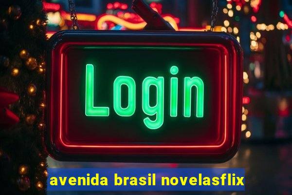 avenida brasil novelasflix