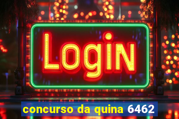 concurso da quina 6462