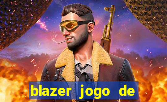 blazer jogo de ganhar dinheiro