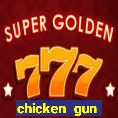 chicken gun dinheiro infinito