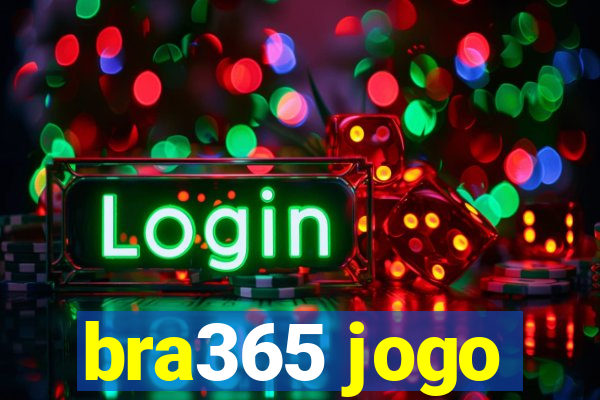 bra365 jogo