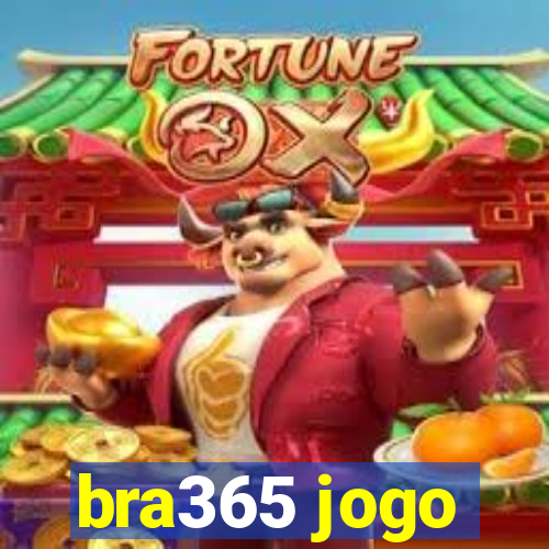 bra365 jogo