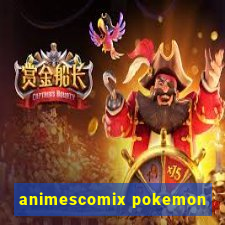 animescomix pokemon