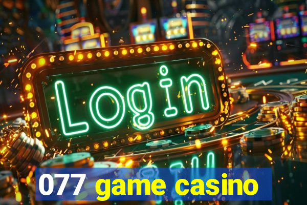 077 game casino