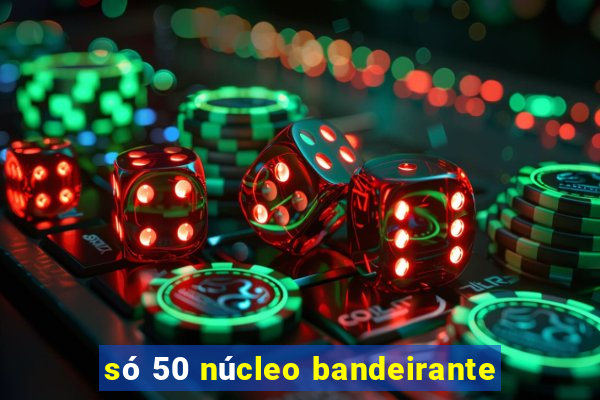 só 50 núcleo bandeirante