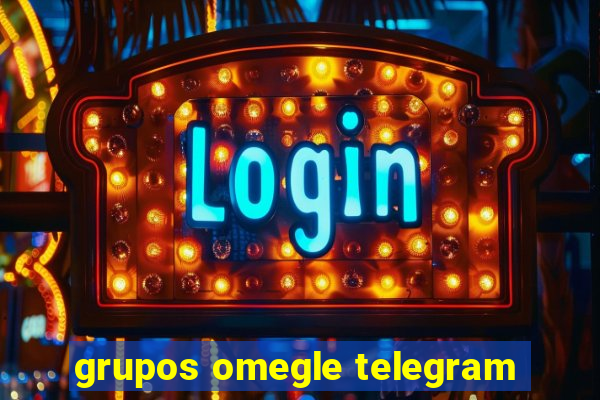 grupos omegle telegram