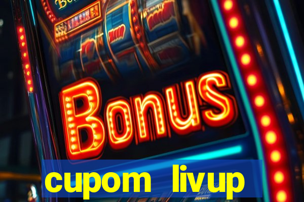 cupom livup primeira compra