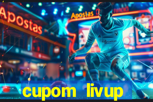 cupom livup primeira compra