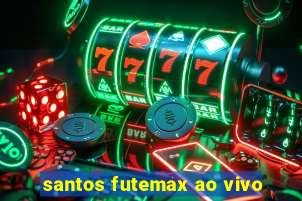 santos futemax ao vivo