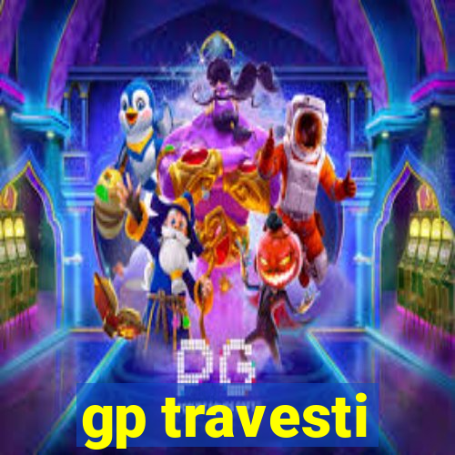 gp travesti