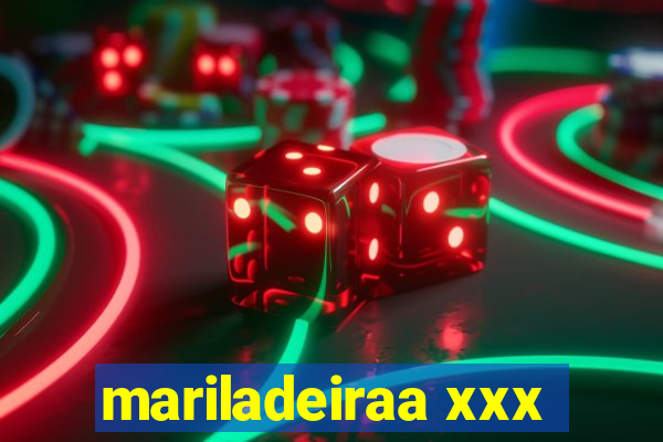 mariladeiraa xxx