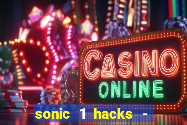 sonic 1 hacks - sonic retro