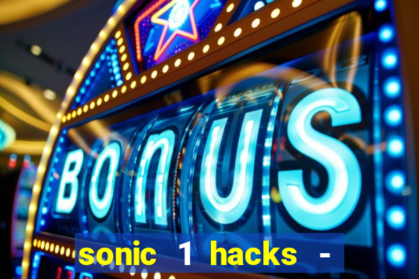 sonic 1 hacks - sonic retro