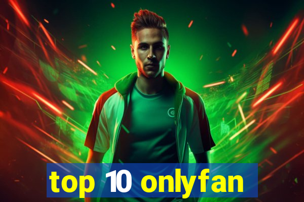 top 10 onlyfan