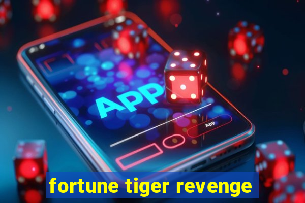 fortune tiger revenge