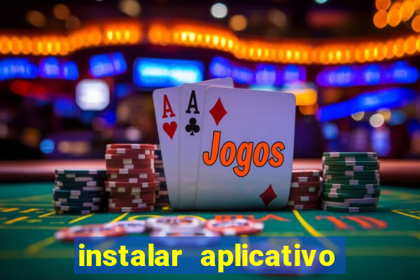 instalar aplicativo estrela bet