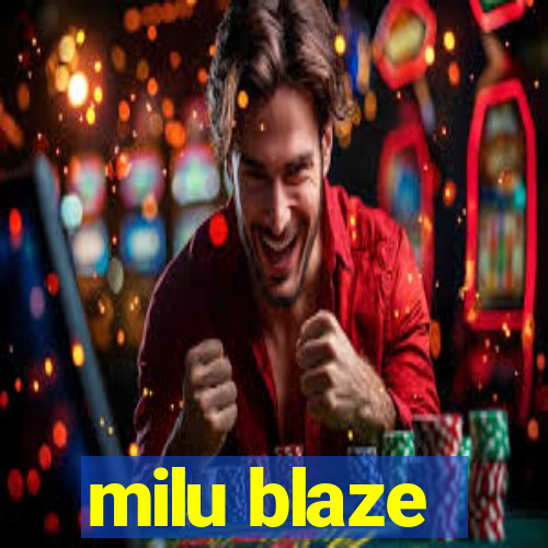 milu blaze