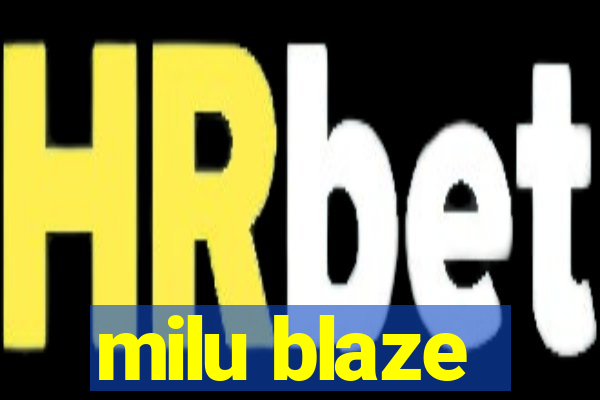 milu blaze