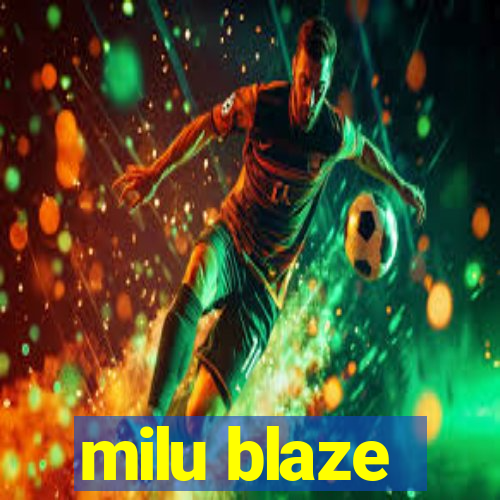 milu blaze