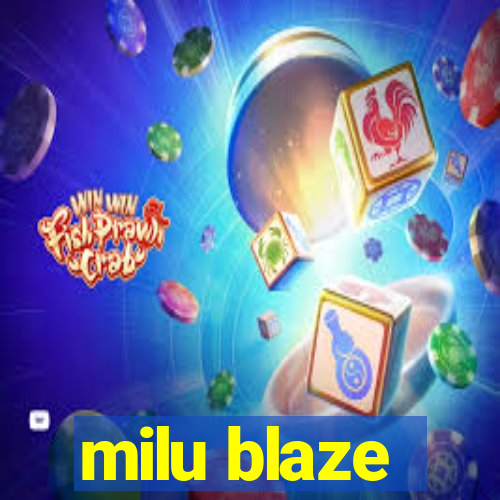 milu blaze