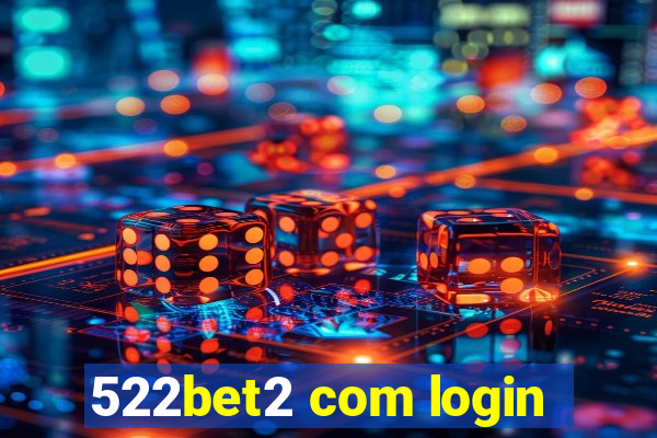 522bet2 com login