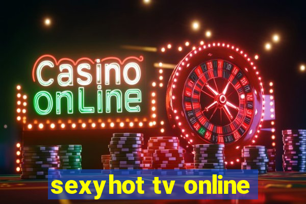 sexyhot tv online