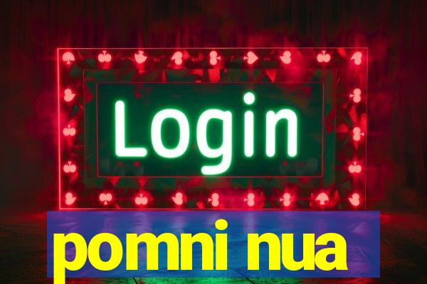 pomni nua