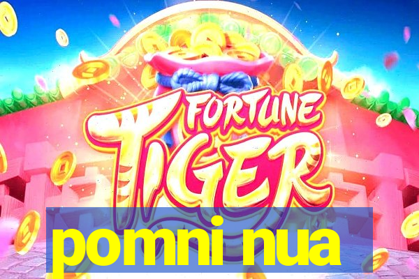 pomni nua