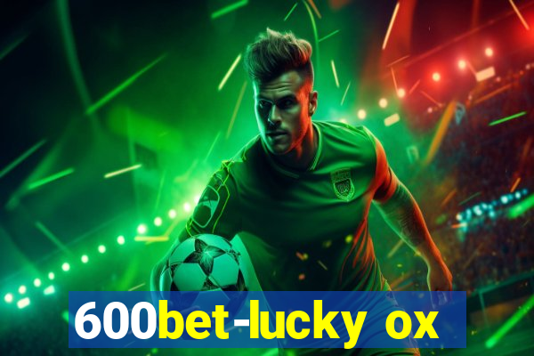 600bet-lucky ox