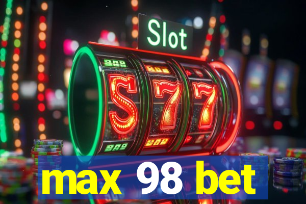 max 98 bet