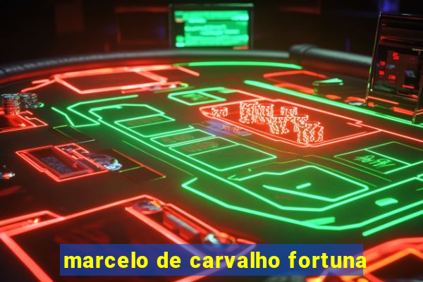 marcelo de carvalho fortuna