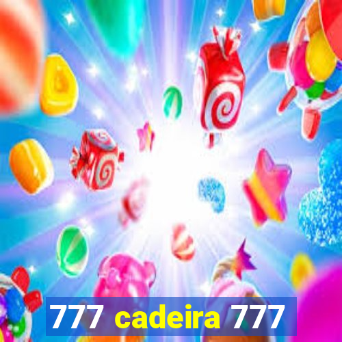 777 cadeira 777