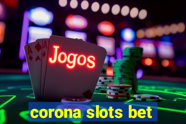 corona slots bet