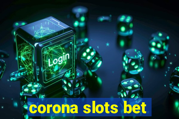 corona slots bet