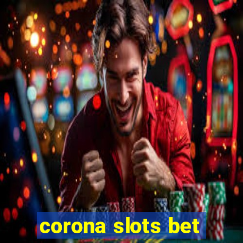 corona slots bet