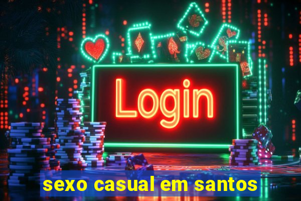 sexo casual em santos