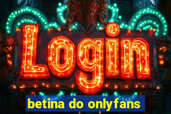 betina do onlyfans