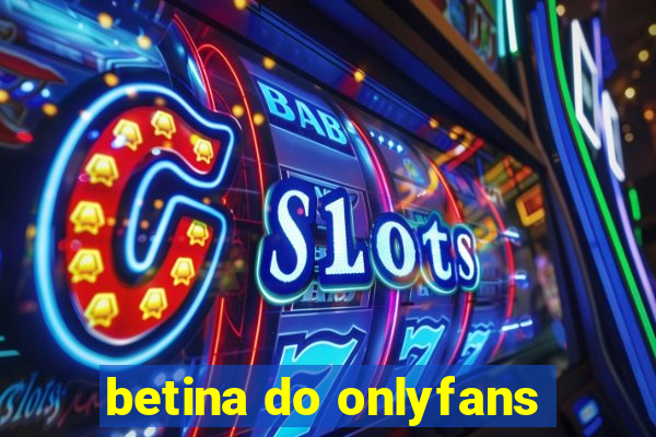 betina do onlyfans