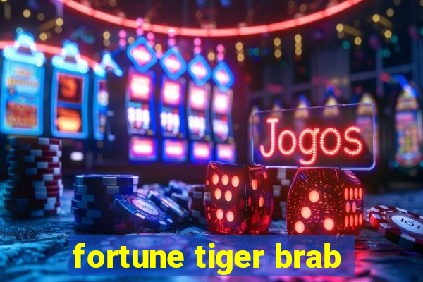 fortune tiger brab