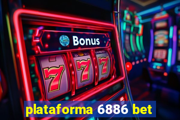 plataforma 6886 bet