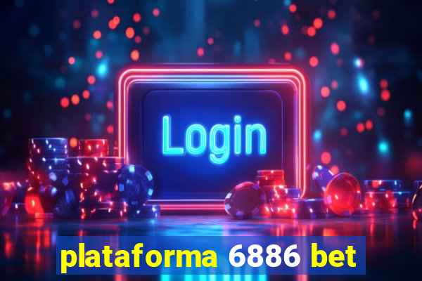 plataforma 6886 bet