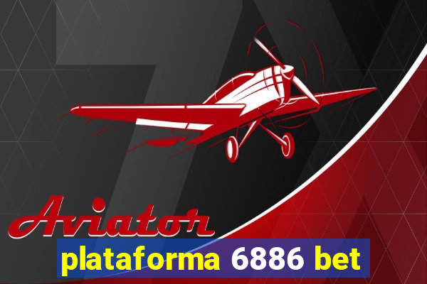 plataforma 6886 bet