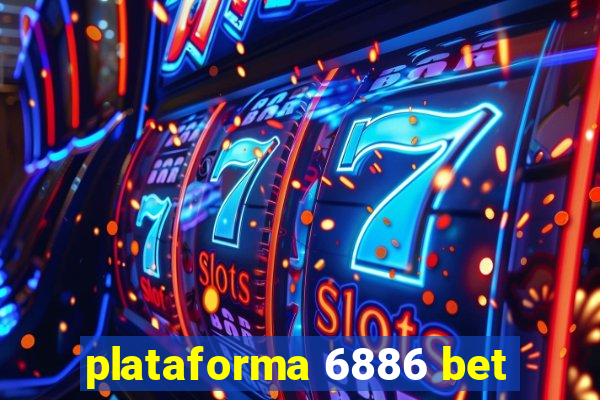 plataforma 6886 bet