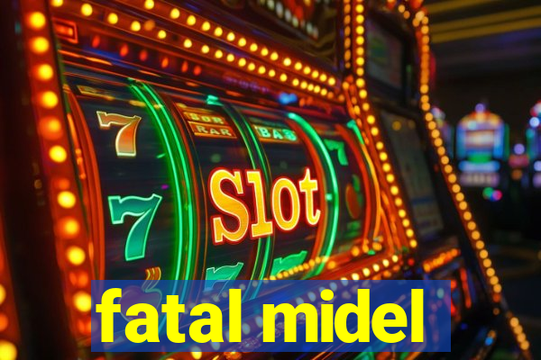 fatal midel