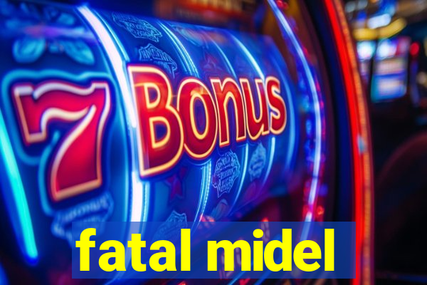 fatal midel